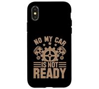 No My Car Is Not Ready Funny Mechanic Case for iPhone X/XS