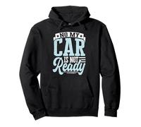 No My Car Is Not Ready Funny Mechanic Pullover Hoodie