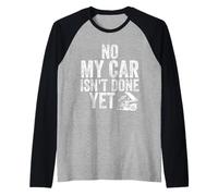 No My Car is Not Ready Funny Mechanic Raglan Baseball Tee
