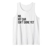 No My Car is Not Ready Funny Mechanic Tank Top