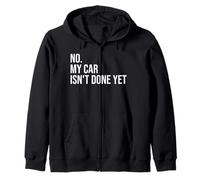 No My Car is Not Ready Funny Mechanic Zip Hoodie