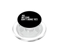 No, My Car Isn't Done Yet Funny Car Guy Car Mechanic Garage PopSockets PopGrip for MagSafe