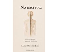 No nací rota: Identidad, pérdida y la decisión de elegirme
