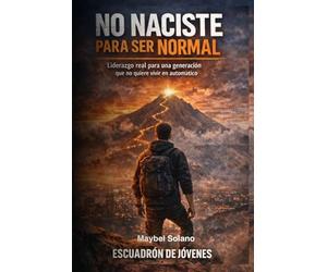 NO NACISTE PARA SER NORMAL: Un programa de activación de liderazgo consciente para jóvenes