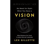 No Need for Sight When You Have a Vision: What Blindness Can Teach Us about Risk and Leadership
