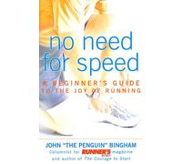 No Need for Speed: A Beginner's Guide to the Joy of Running