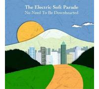 No Need To Be Downhearted by Electric Soft Parade (2007-04-24)