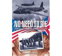 No Need to Die: American Flyers in RAF Bomber Command