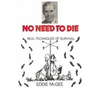 No Need to Die - Real Techniques of Survival