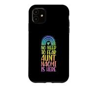 No Need To Fear Aunt Naomi Is Here First Name Rainbow Auntie Case for iPhone 11