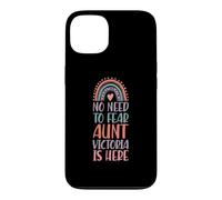 No Need To Fear Aunt Victoria Is Here First Name Rainbow Case for iPhone 13