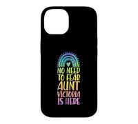No Need To Fear Aunt Victoria Is Here First Name Rainbow Case for iPhone 14