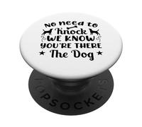 No Need To Knock We Know You're There The Dog PopSockets Swappable PopGrip