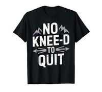 No Need to Quit Knee Replacement Recovery Motivation T-Shirt