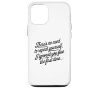 No Need To Repeat Yourself I Ignored You Funny Saying Case for iPhone 12/12 Pro