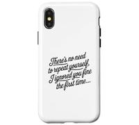 No Need To Repeat Yourself I Ignored You Funny Saying Case for iPhone X/XS