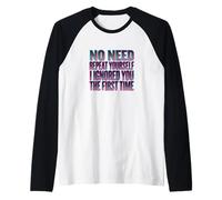 No Need to Repeat Yourself I Ignored You The First Time Raglan Baseball Tee