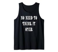No Need to Think It Over Tank Top