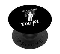 No New Tools Today Handyman Funny Mechanic Dad DIY Lovers PopSockets Adhesive PopGrip