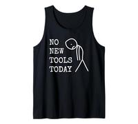 No New Tools Today Handyman Funny Mechanic Dad DIY Lovers Tank Top