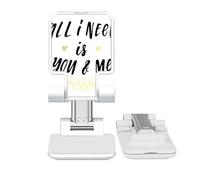 no/no All I Need Is You And Me Quote Adjustable Cell Phone Stand Desk Foldable