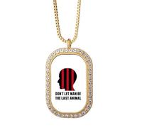no/no Dont Let Man Be The Last Animal Necklace Pendant Diamond Crystal Golden Jewelry