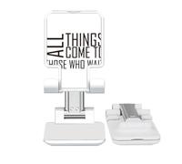 no/no Quote All Things Come To Those Who Wait Adjustable Cell Phone Stand Desk Foldable