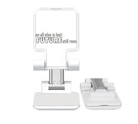 no/no Quote When all else is lost the future still remains Adjustable Cell Phone Stand Desk Foldable
