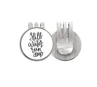 no/no Still Water Run Deep Quote Golf Ball Marker Hat Cap Clip Enamel Magnetic