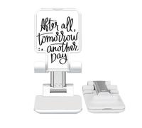 no/no Tomorrow is Another Day Quote Adjustable Cell Phone Stand Desk Foldable