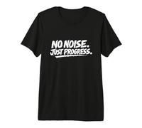 No Noise Just Progress Positive Quote Mindset Men Husband Premium T-Shirt
