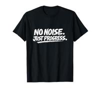 No Noise Just Progress Positive Quote Mindset Men Husband T-Shirt