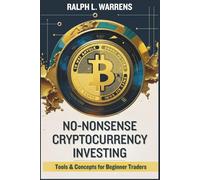 No-Nonsense Cryptocurrency Investing: Tools & Concepts for Beginner Traders (No-Nonsense Investing Guide)