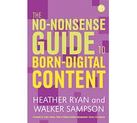No-nonsense Guide to Born-digital Content (Facet No-nonsense Guides)