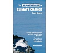 No-Nonsense Guide to Climate Change: The Science, the Solutions, the Way Forward