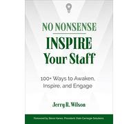 No Nonsense: Inspire Your Staff: 100+ Ways to Awaken, Inspire, and Engage