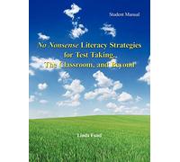 No Nonsense Literacy Strategies for Test Taking, The Classroom, and Beyond: Student Manual