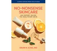 No-Nonsense Skincare : An Expert Guide to Healthier Skin