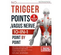 NO-NONSENSE Trigger Points & Vagus Nerve (10-In-1): Understanding Fascia, Trigger Points & Vagus Nerve - With Bonus Guides to EMDR, MBSR, Acupressure ... MBSR, Acupressure & Reflexology Routines