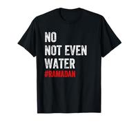 No Not Even Water Fasting Muslim Ramadan 2022 Muslim Gift T-Shirt