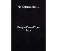 No Offense, But… People Dread Your Texts