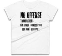 No Offense Translation I'm About to Insult You Cheeky Phrase Ladies T Shirt - Funny Sarcastic Women Tee,Funny Quote Gift Top White