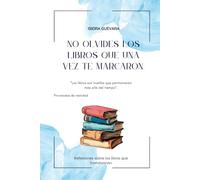 No olvides los libros que una vez te marcaron: Reflexiones sobre los libros que transforman