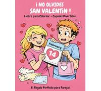 ¡NO OLVIDES SAN VALENTÍN!: Libro para Colorear + Cupones Divertidos para Parejas