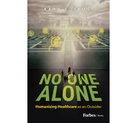No One Alone : Humanizing Healthcare as an Outsider