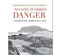 No One Avoided Danger: NAS Kaneohe Bay and the Japanese Attack of 7 December 1941 (Pearl Harbor Tactical Studies)