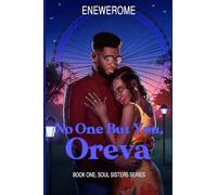 No One But You, Oreva: A Second Chance, Best Friends to Lovers Contemporary Christian Romance: 1 (Soul Sisters Series)