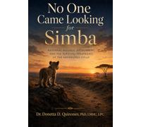 No One Came Looking for Simba: Maternal Wounds, Attachment, and the Survival Strategies of the Abandoned Child