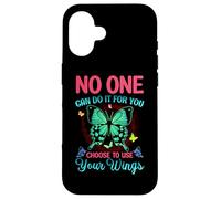 No One Can Do It For You Choose To Use Your Wings Case for iPhone 16