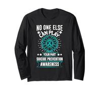 No One Can Ever Play Your Part Suicide Prevention Awareness Long Sleeve T-Shirt